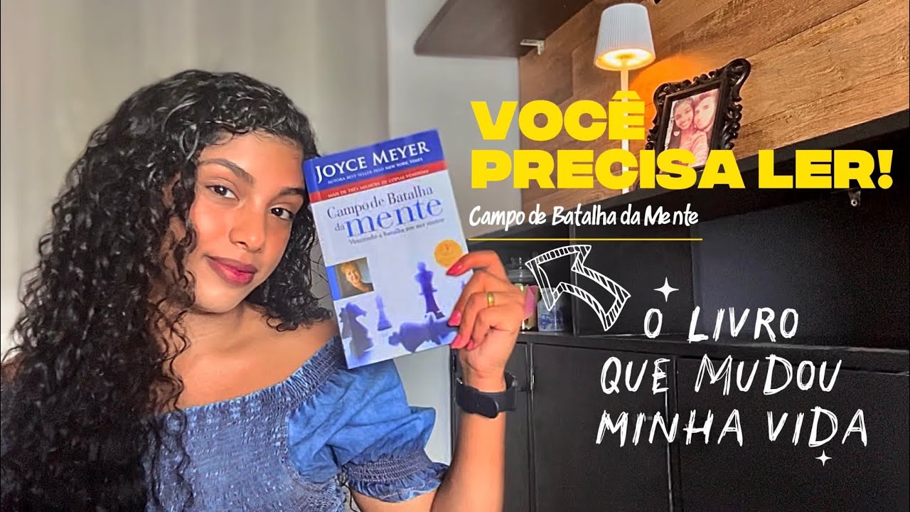 O LIVRO QUE MUDOU MINHA VIDA: CAMPO DE BATALHA DA MENTE! ~ Por Joyce Meyer