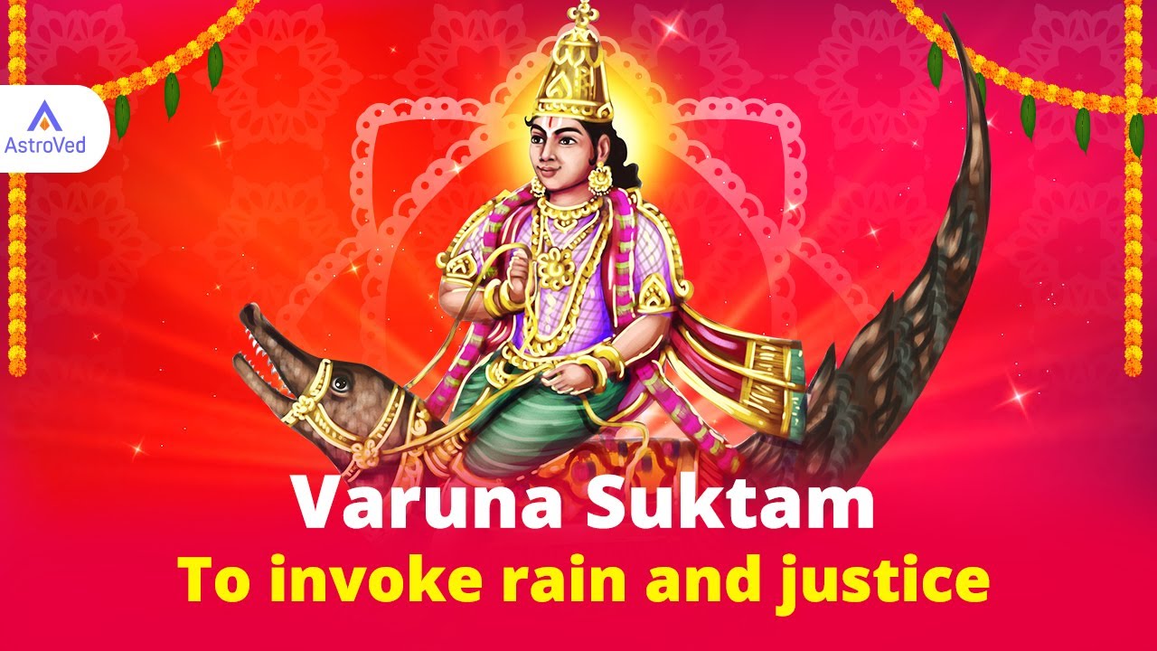 Varuna Suktam – To invoke rain and justice