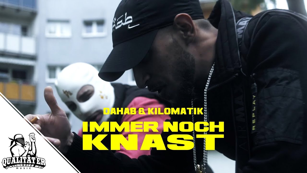 DAHAB & KILOMATIK -  IMMER NOCH KNAST (OFFICIAL QUALIT&Auml;TER VIDEO)