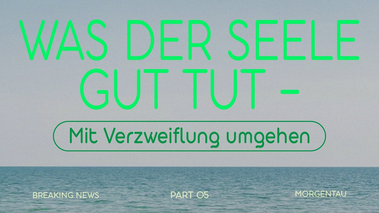 Was der Seele gut tut - mit Verzweiflung umgehen | Breaking News | Peter Wenz