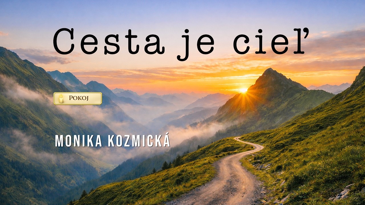 Cesta je cieľ (Len pozitívne) | Monika Kozmická