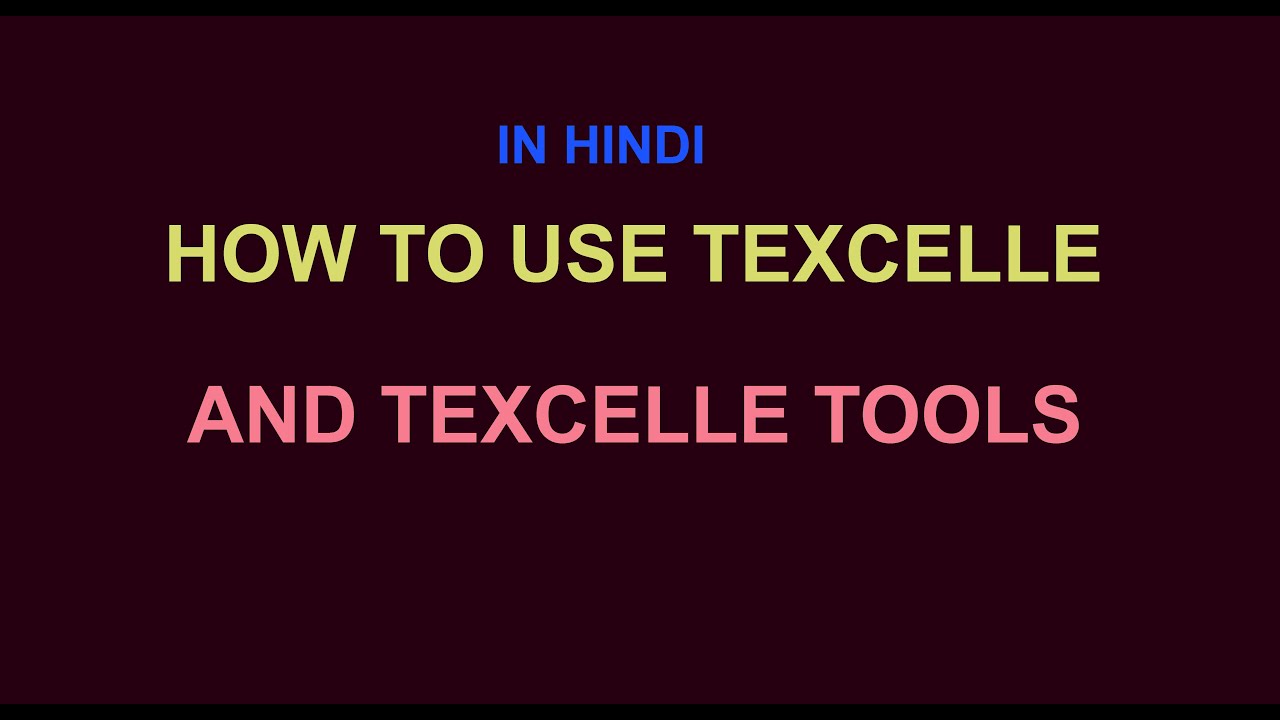 HOW TO USE TEXCELLE AND TEXCELLE TOOLS