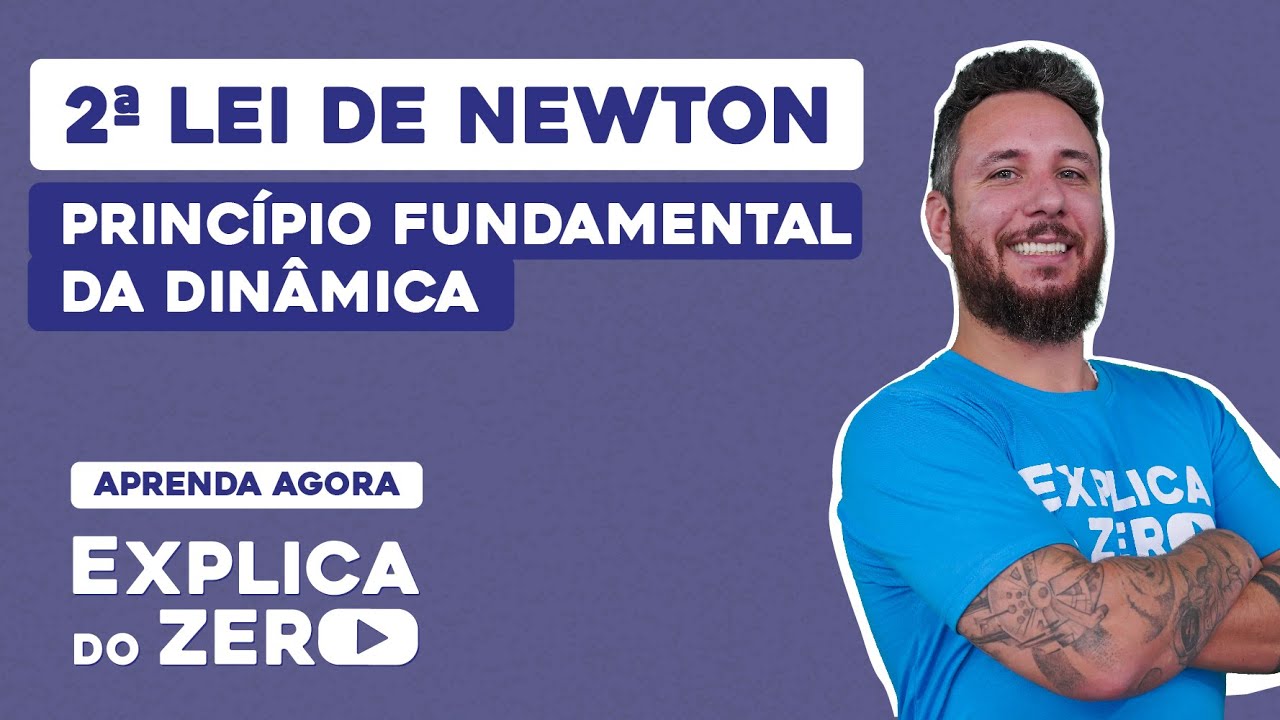 2&ordf; LEI DE NEWTON: princ&iacute;pio fundamental da Din&acirc;mica | F&iacute;sica | Explica do Zero | Leonardo Meirelles