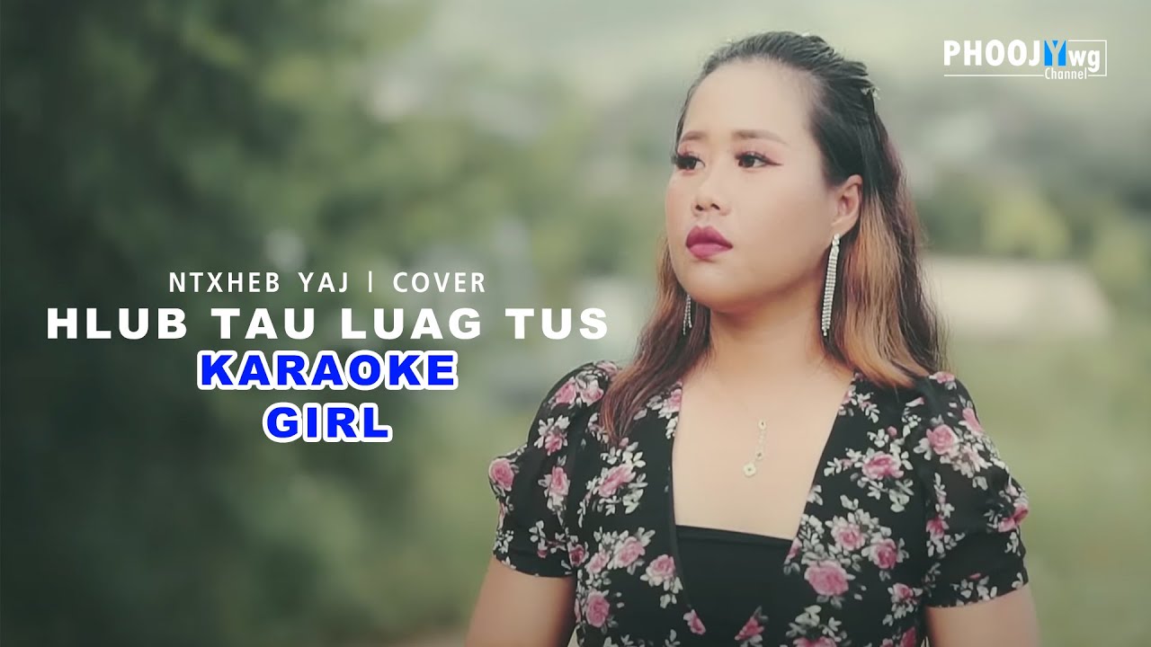 Ntxheb Yaj - Hlub Tau Luag Tus (Karaoke Girl)