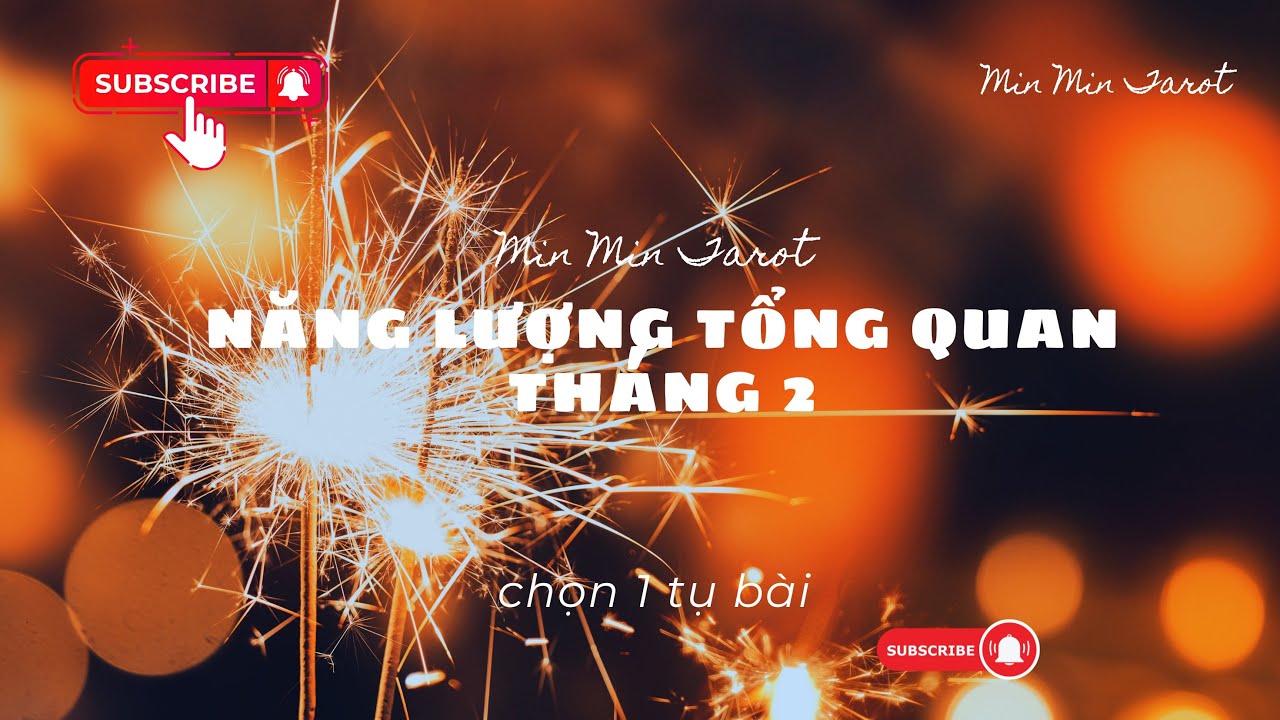 CHỌN 1 TỤ BÀI: NĂNG LƯỢNG TỔNG QUAN THÁNG 2