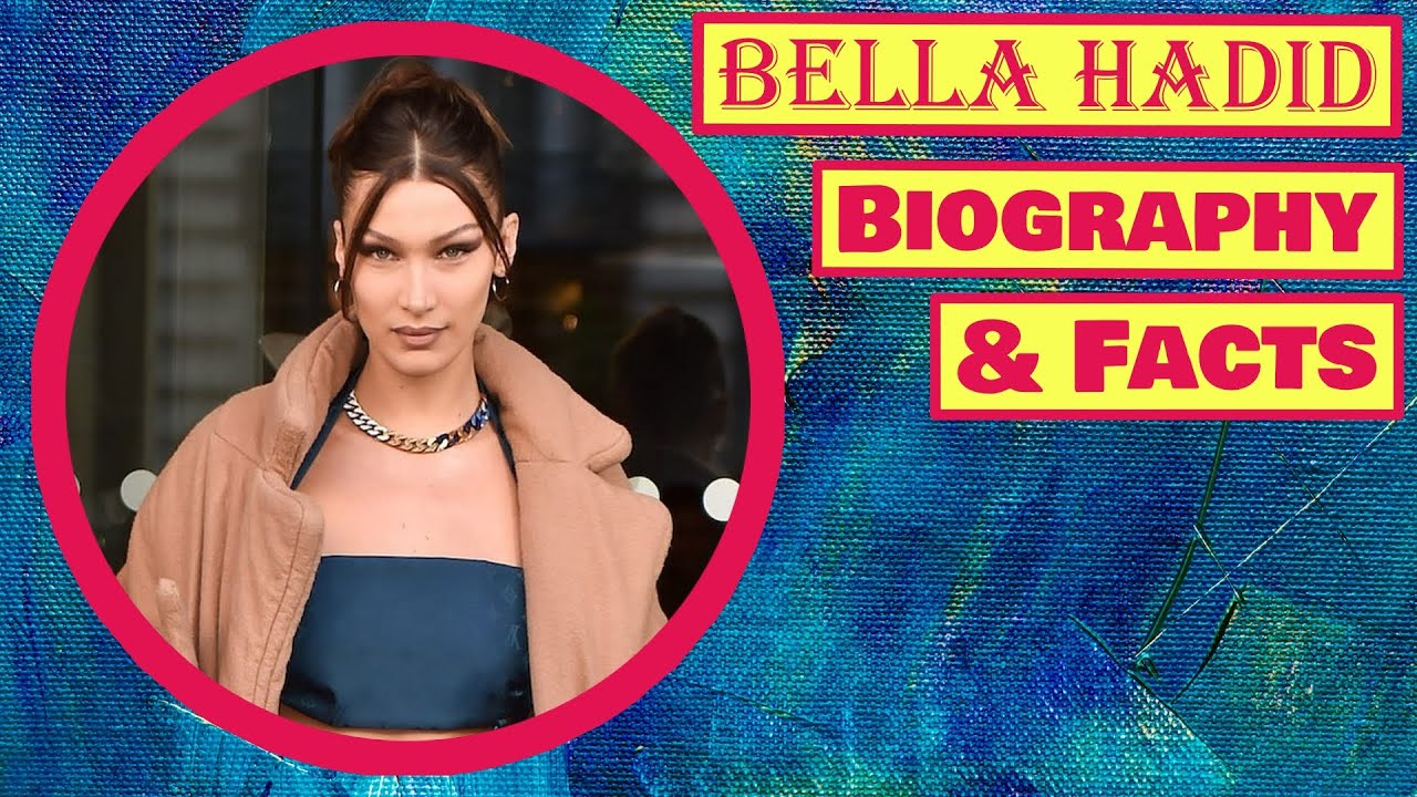 Bella Hadid Biography And Facts