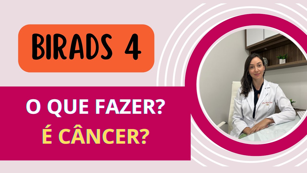 BIRADS 4: o que significa? É câncer? Saiba o que precisa ser feito!