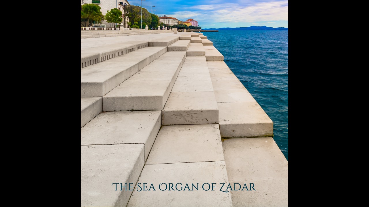 The Sea Organ of Zadar &mdash; When the Ocean Tells a Story (Morske orgulje)