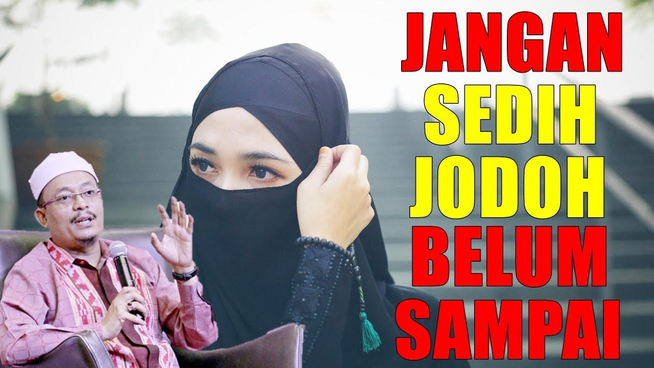 Orang Pompuan Jangan Sedih Kalau JODOH Tak Sampai Lagi - Ustaz Kazim Elias