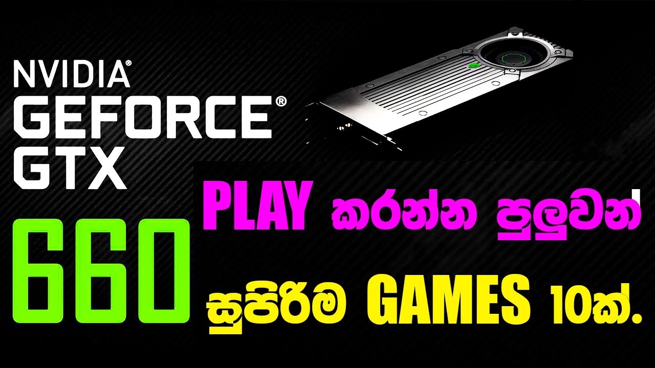 GTX 660 2GB Test in 10 Games | best pc games for low end pc | sinhala