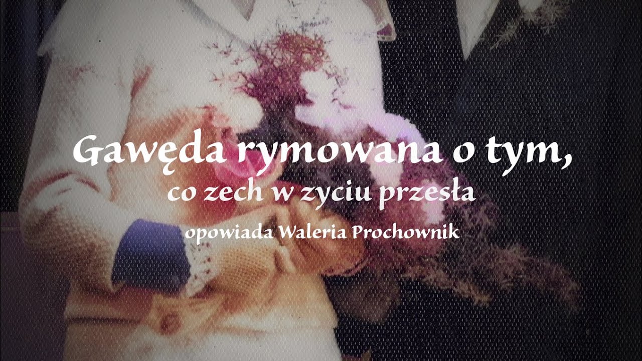 „Gawęda rymowana o tym, co zech w zyciu przeszła