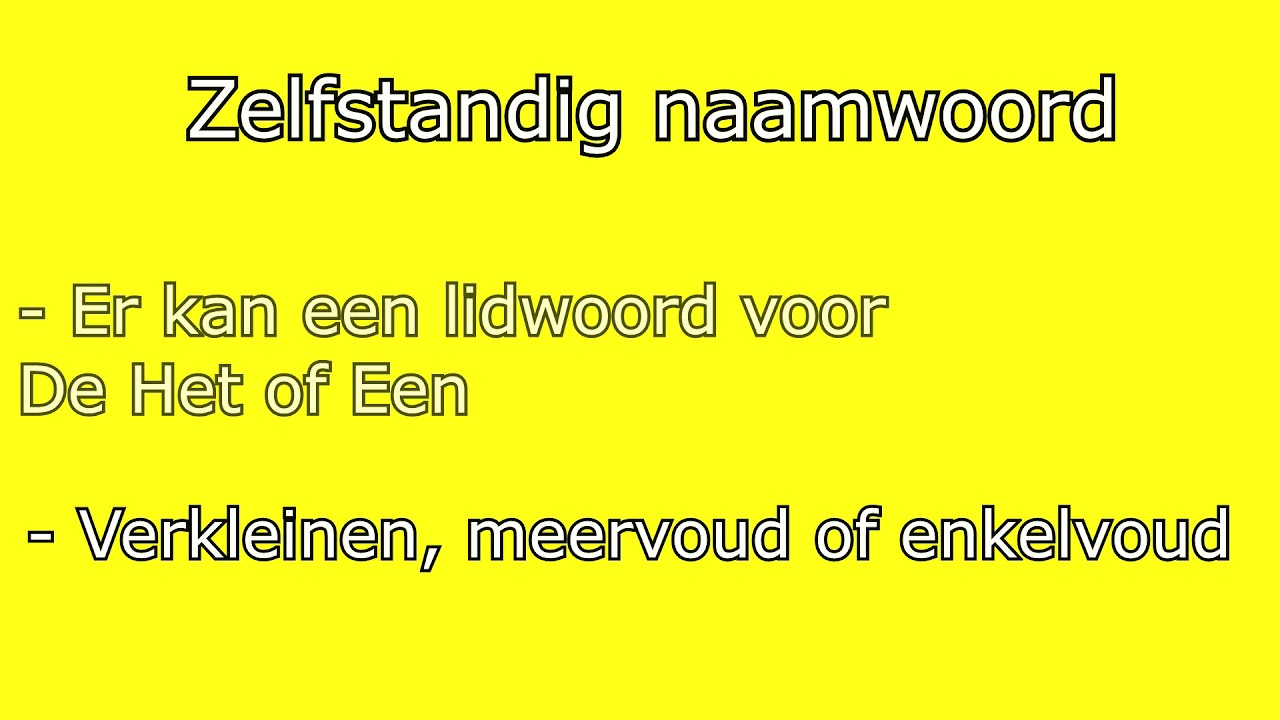 Hoedoeje: Wat is een Zelfstandig Naamwoord