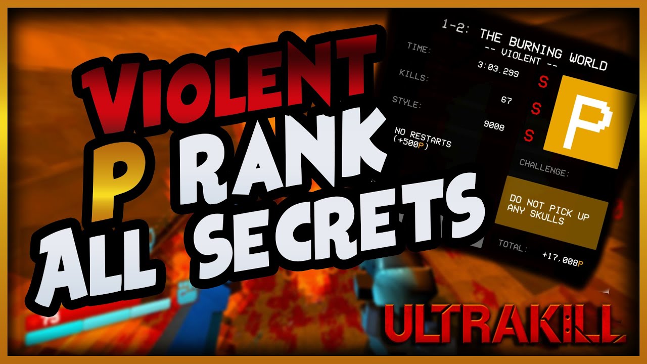 Ultrakill Early Access - 1 - 2 The Burning World - Violent P Rank All Secrets - 1080p 60 FPS