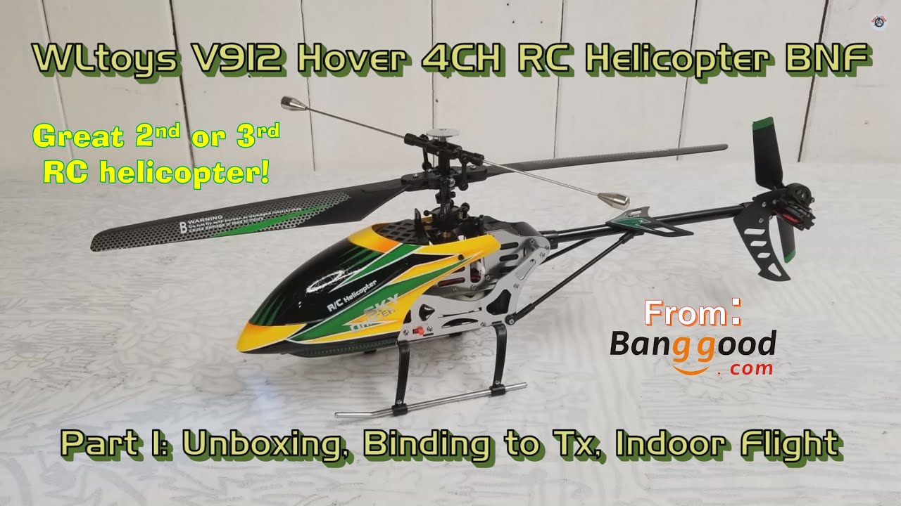 WLtoys V912 Hover (Sky Dancer) 4CH RC Helicopter BNF - Part 1: Unboxing, Tx Binding, Indoor Flight