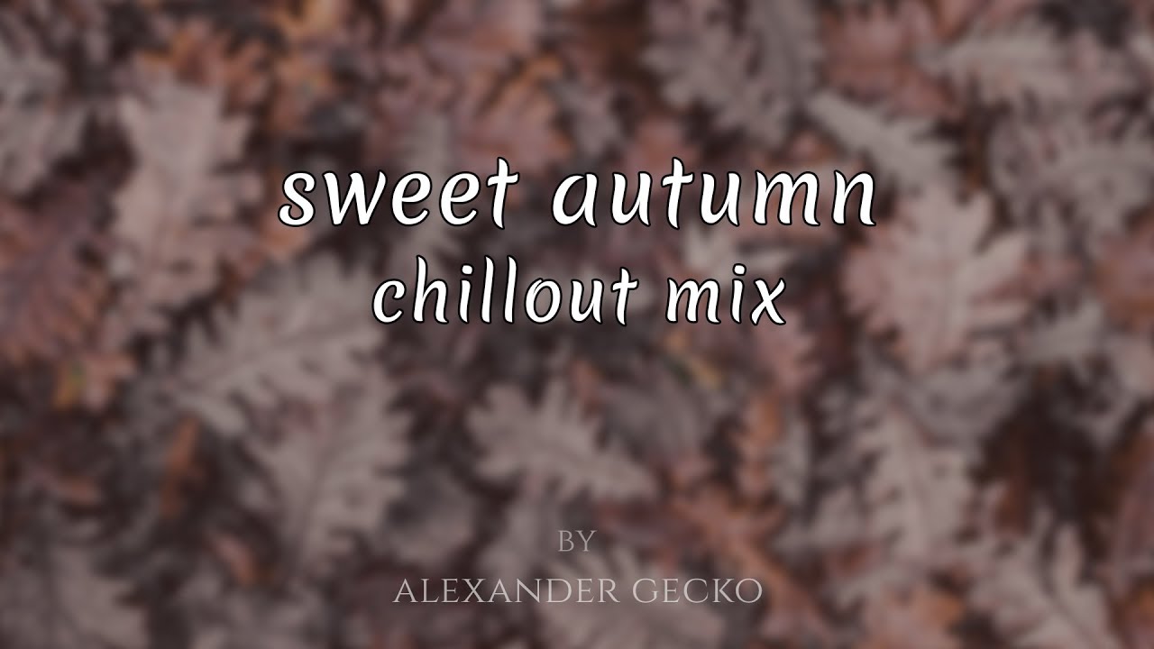Sweet autumn chillout mix by Alexander Gecko (calm & relax guitar music)