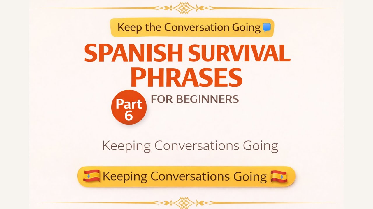 Spanish Survival Phrases for Beginners (Part 6) | Keeping Conversations Going