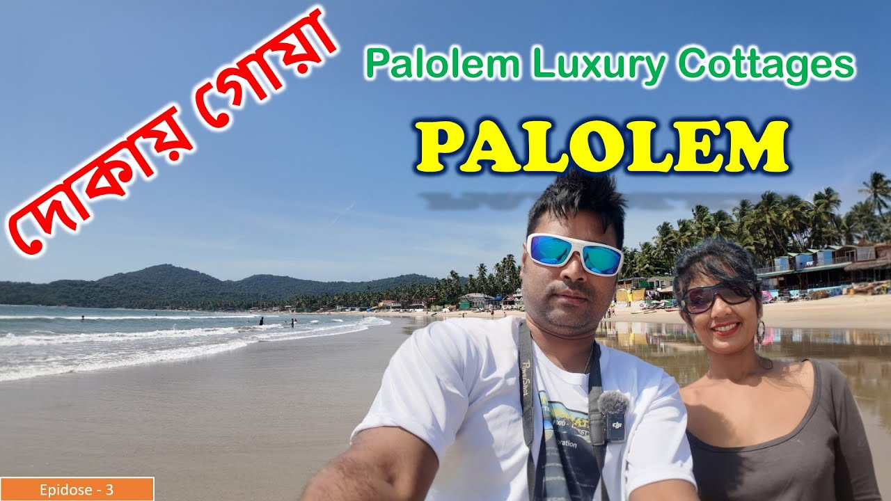 A Day at Palolem | Goa Tour 2025 EP3 | Palolem Luxury Cottages | Resort in Palolem | Palolem guide