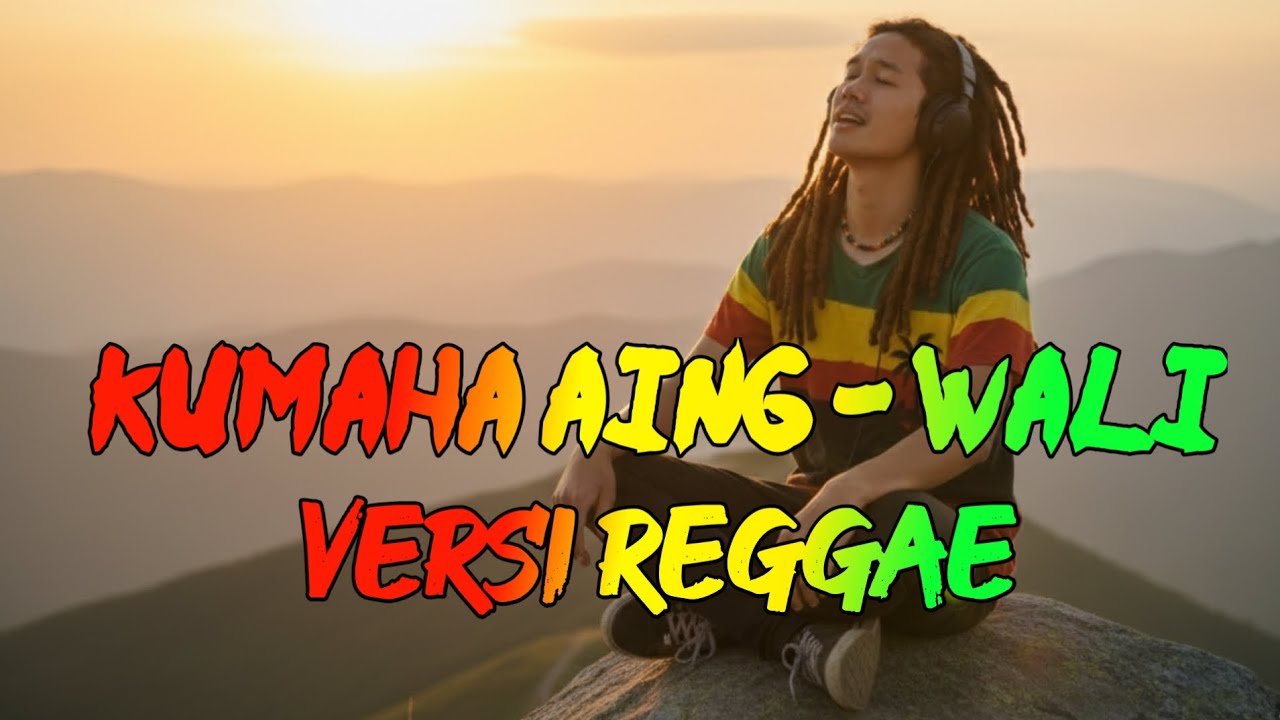 Kumaha Aing - Wali - Versi Reggae 