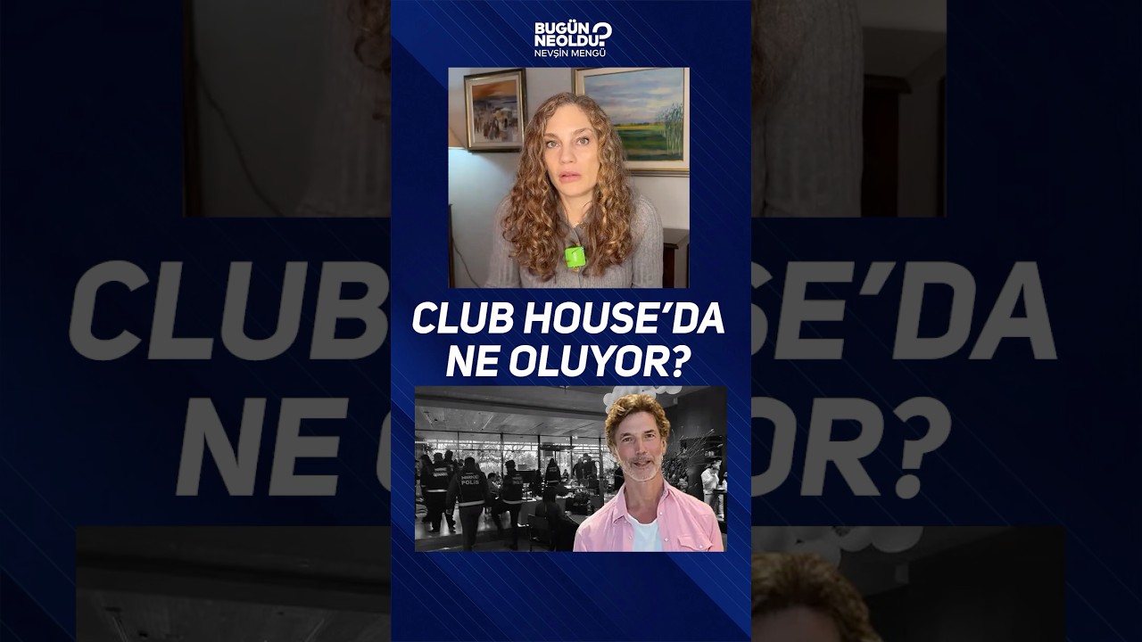 Club House&rsquo;da Ne Oluyor?