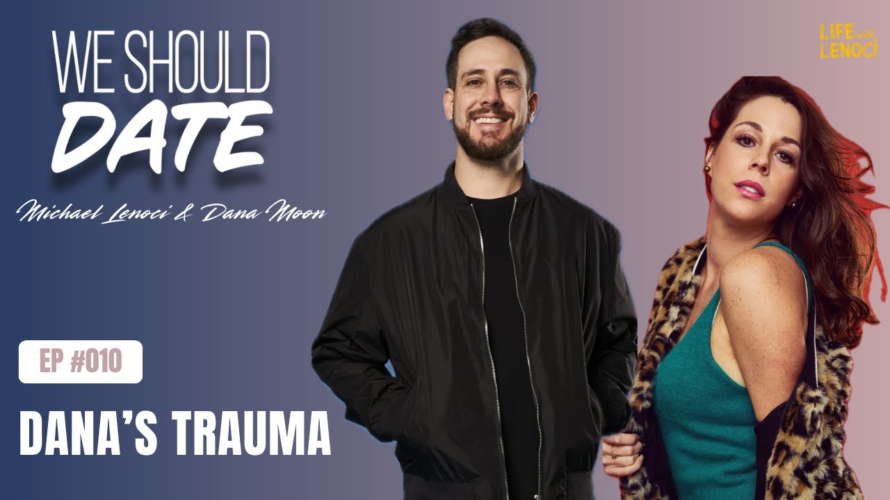 Dana's Trauma | Ep 010 | We Should Date