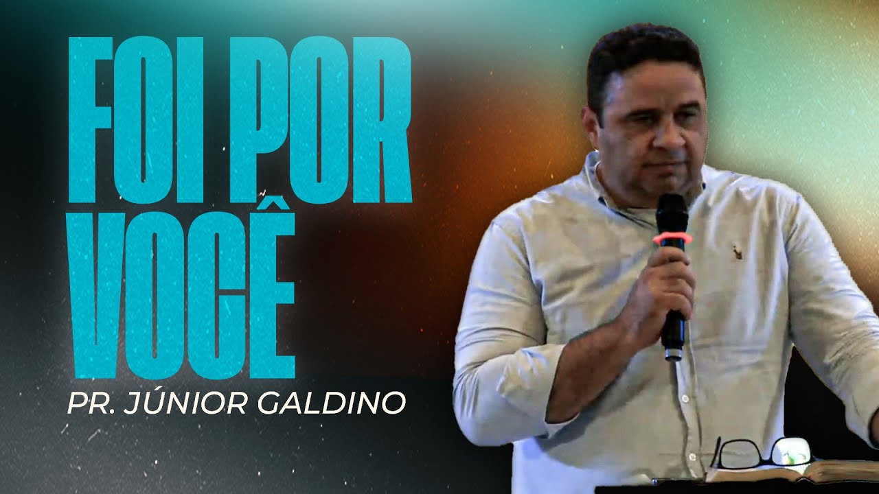 FOI POR VOCÊ - PR. JÚNIOR GALDINO