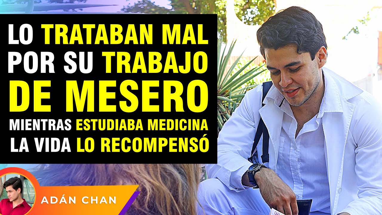 Lo trataban mal por su trabajo de mesero mientras estudiaba medicina, la vida lo recompensó