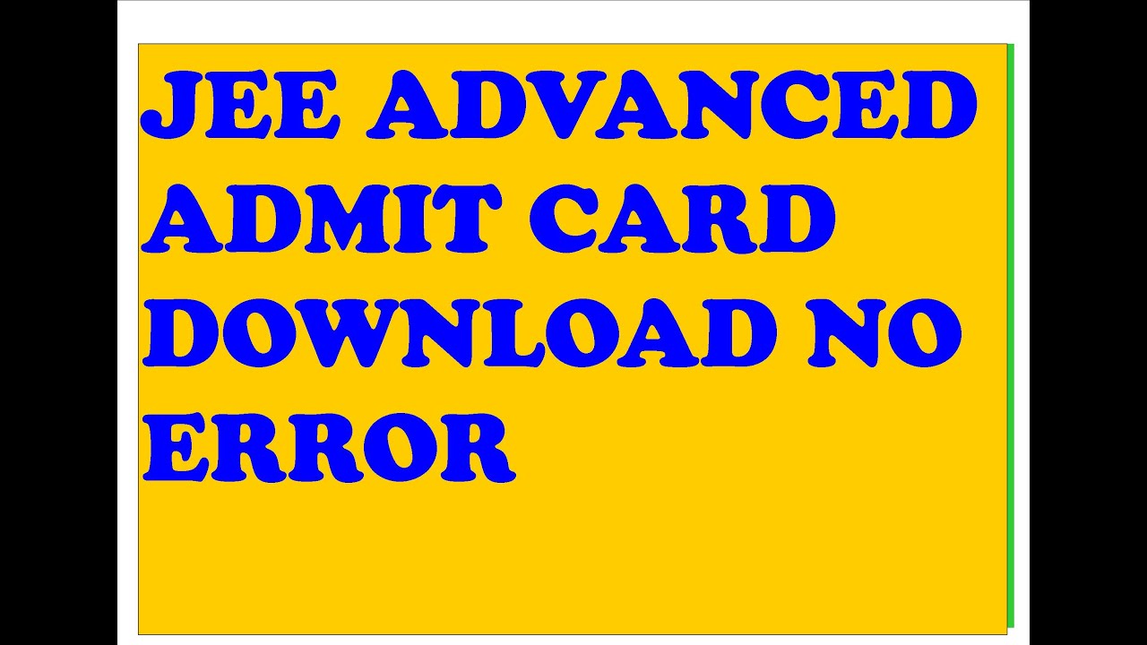 ERROR REMOVED JEE ADVANCED ADMIT CARD RELEASED TODAY 21 SEP FROM IIT DELHI WEBSITE