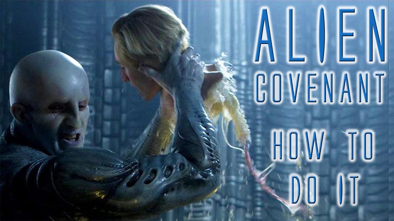 Alien: Covenant - How to do it!