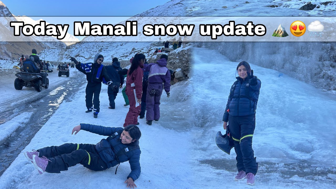 Today, manali snowfall update, video attal tunnel rohtang sissu snow update rider ruhi vlog