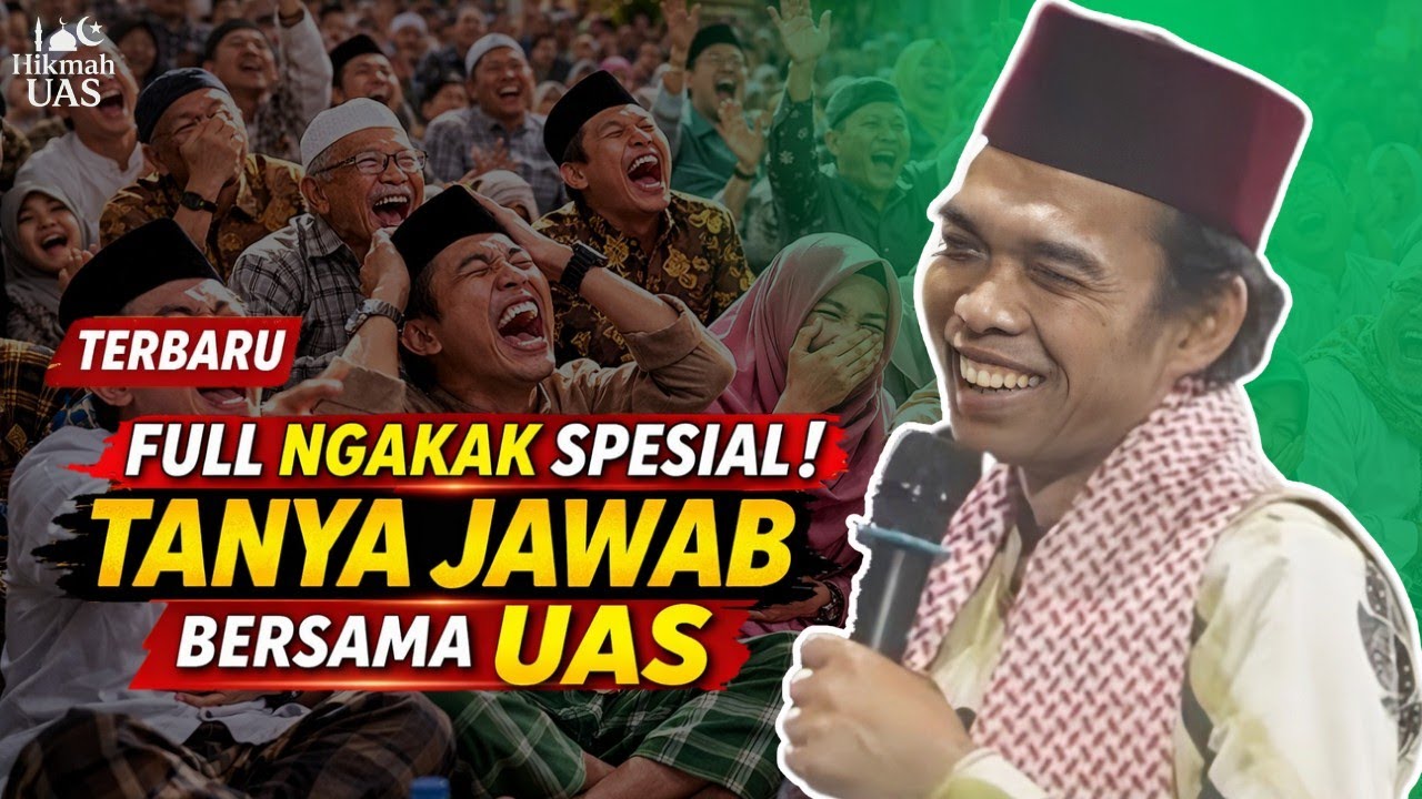 FULL NGAKAK! Spesial Tanya Jawab UAS Terbaru – Jamaah Auto Ketawa Tapi Penuh Hikmah