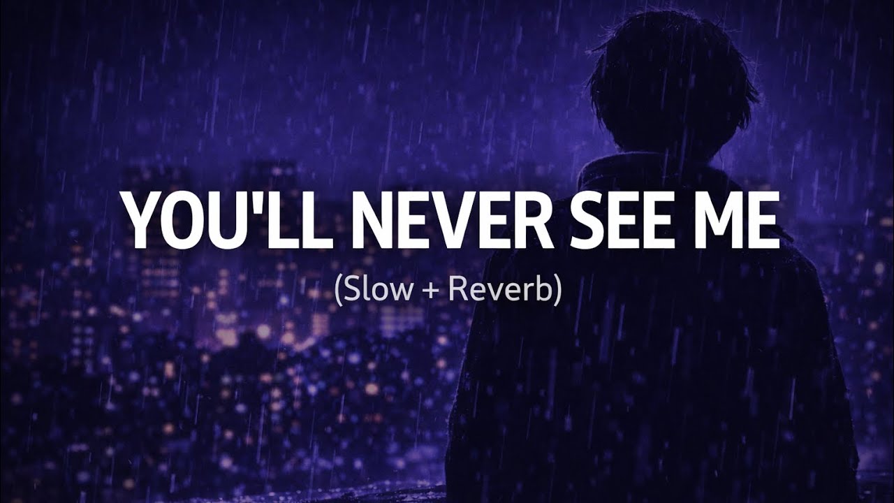 You Will Never See Me &ndash; Sad Lofi (Slow + Reverb)