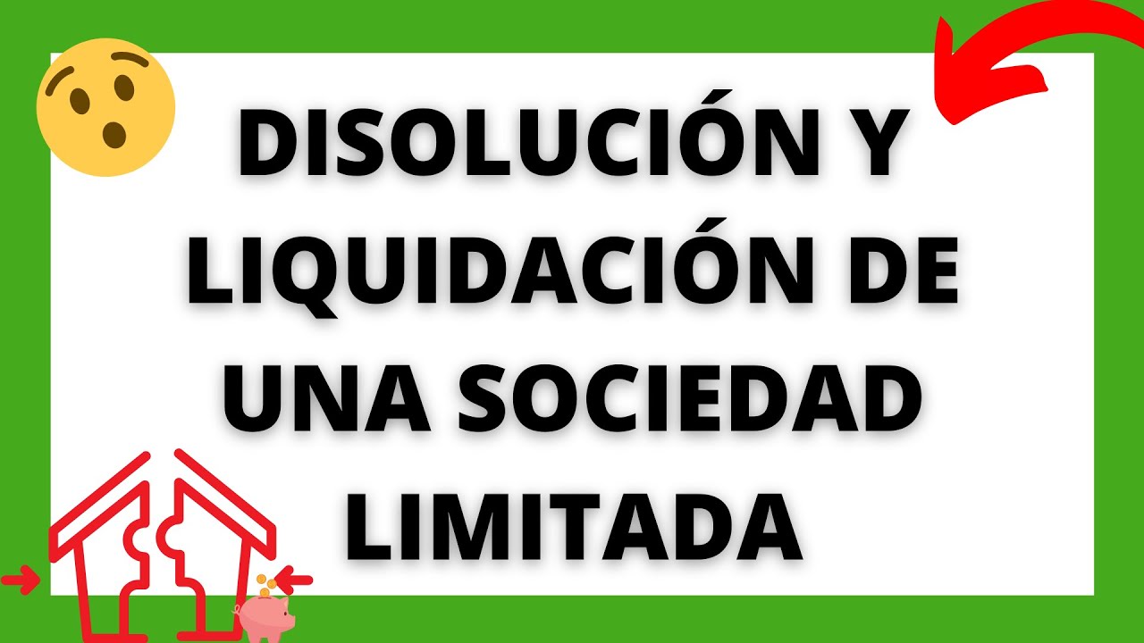 ▶DISOLUCI&Oacute;N Y LIQUIDACI&Oacute;N DE UNA SOCIEDAD L&Iacute;MITADA