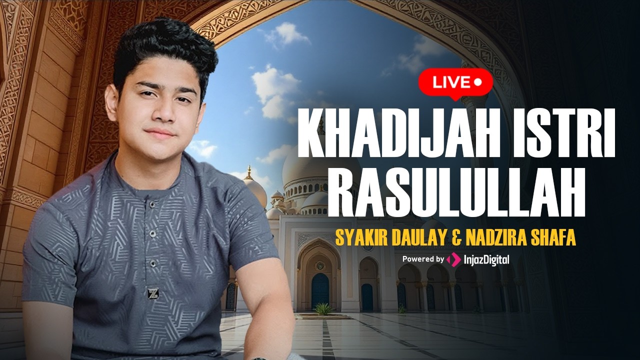 Syakir Daulay & Nadzira Shafa - Khadijah Istri Rasulullah | Livestream