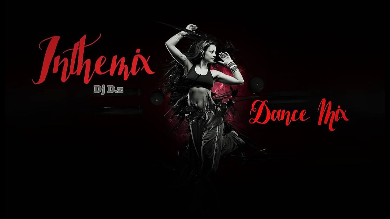 Dance Music Remix Mix Dj .D.z  2023...