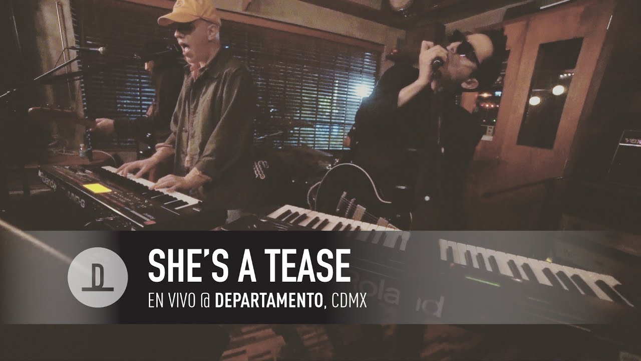 Shes a Tease | Live @ Departamento, CDMX