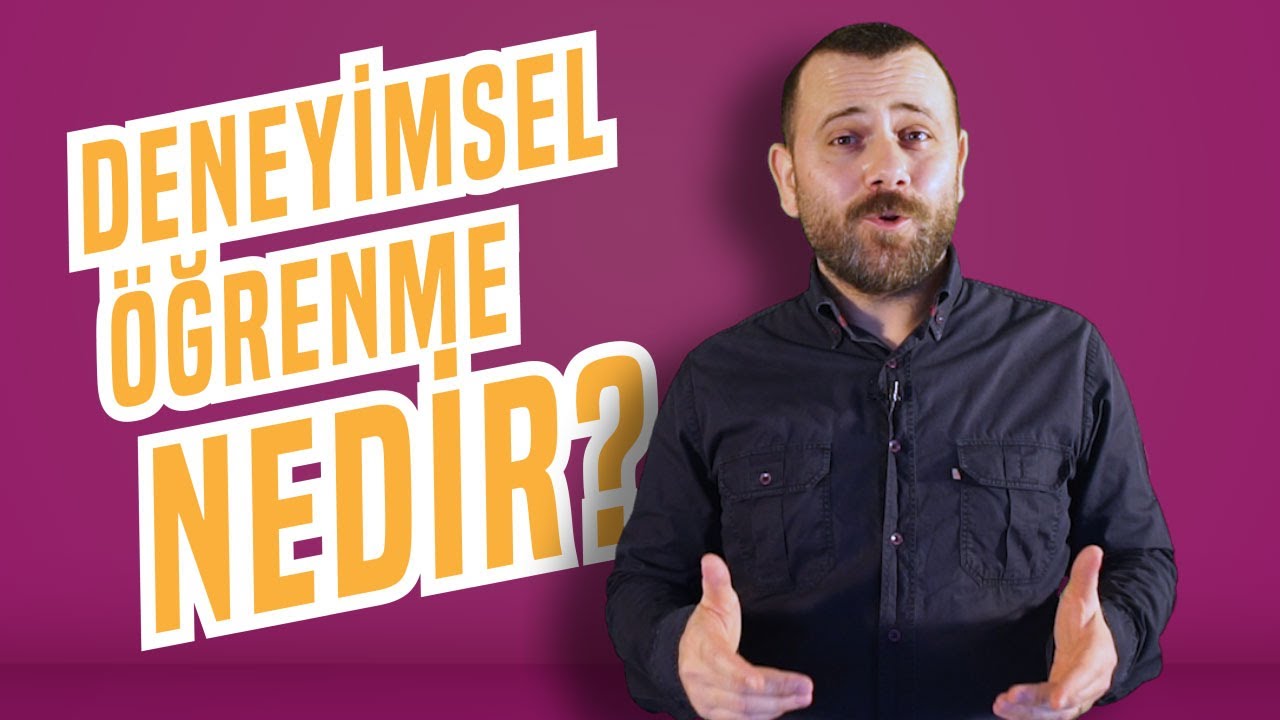 Deneyimsel Öğrenme Nedir?