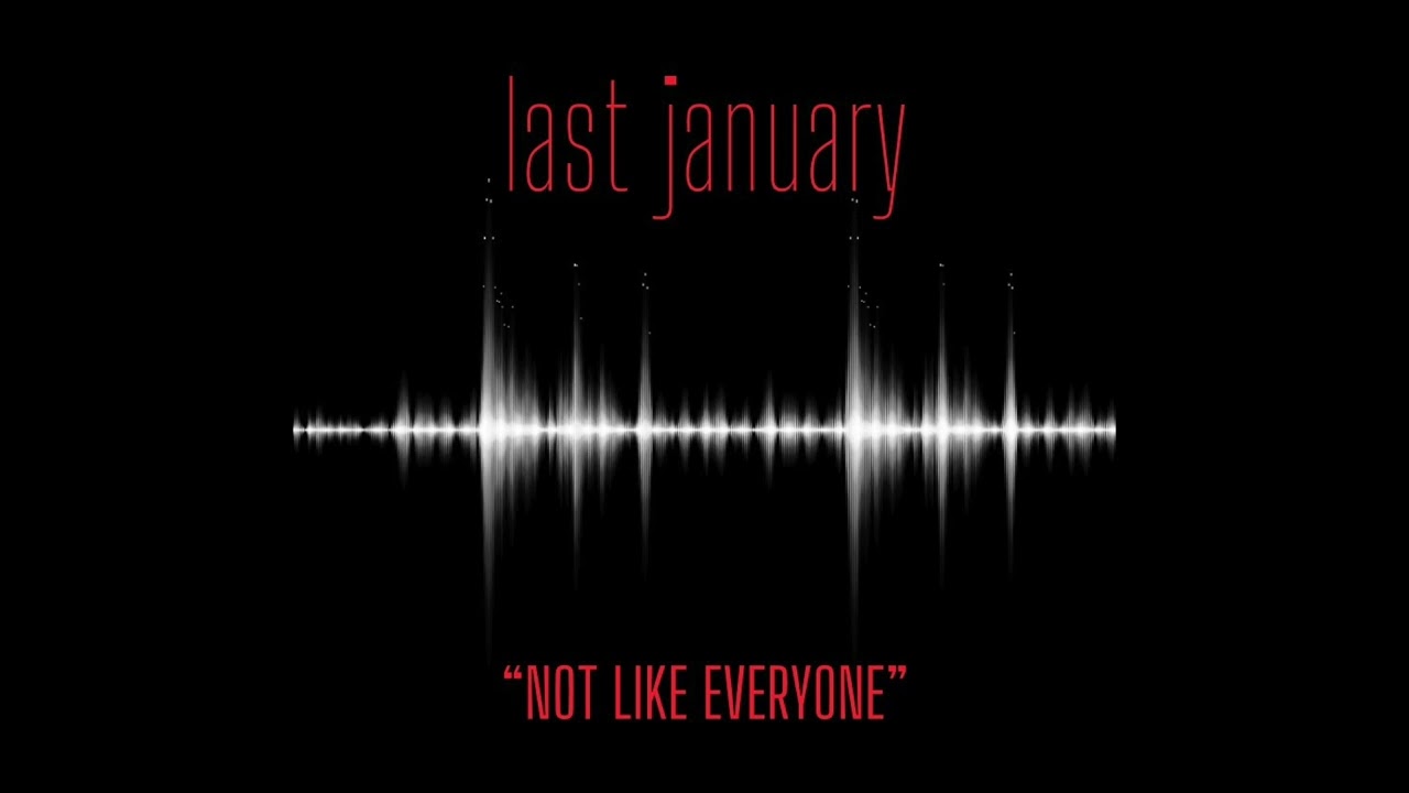 last january- Not Like Everyone (OFFICIAL VIDEO RELEASE)