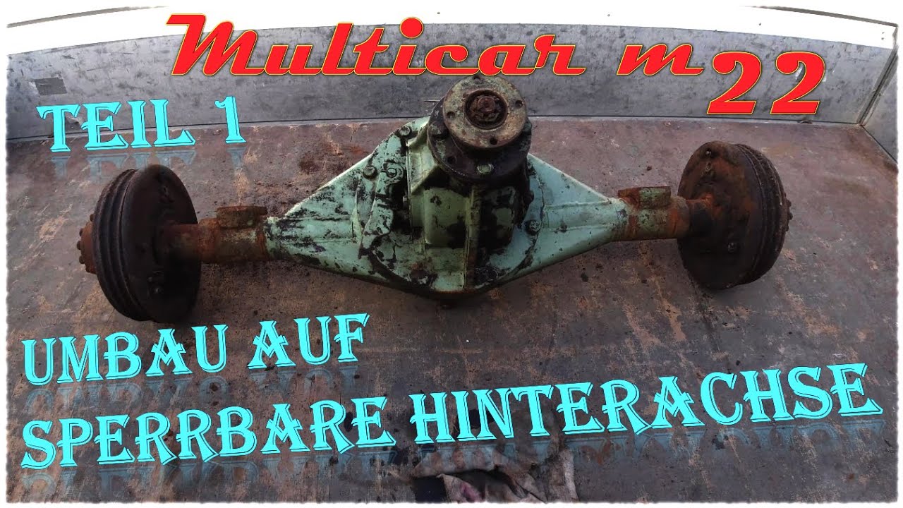 Multicar M22 - Umbau auf sperrbare Hinterachse | Teil 1 von 3