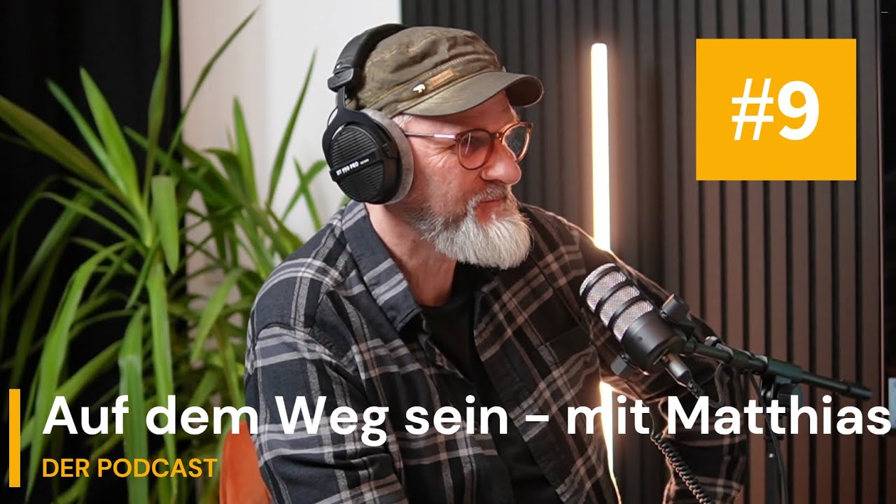 Folge 9 - Auf dem Weg sein – mit Matthias DER PODCAST