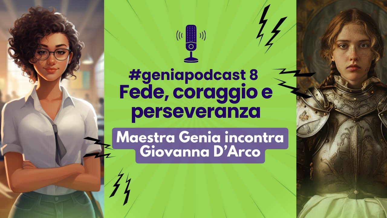 Fede, coraggio e perseveranza - Maestra Genia incontra Giovanna D'Arco #geniapodcast