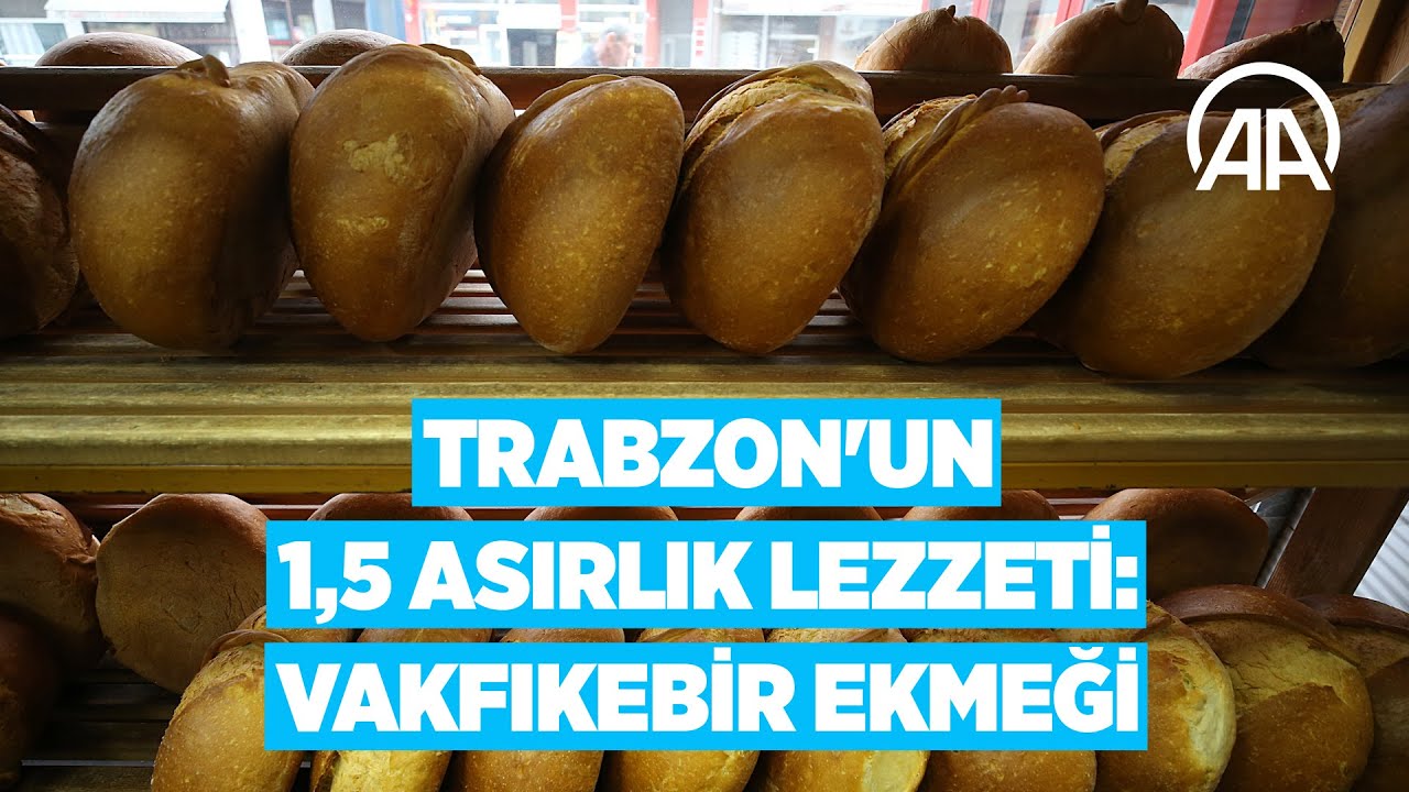 Trabzon'un 1,5 asırlık lezzeti: Vakfıkebir ekmeği