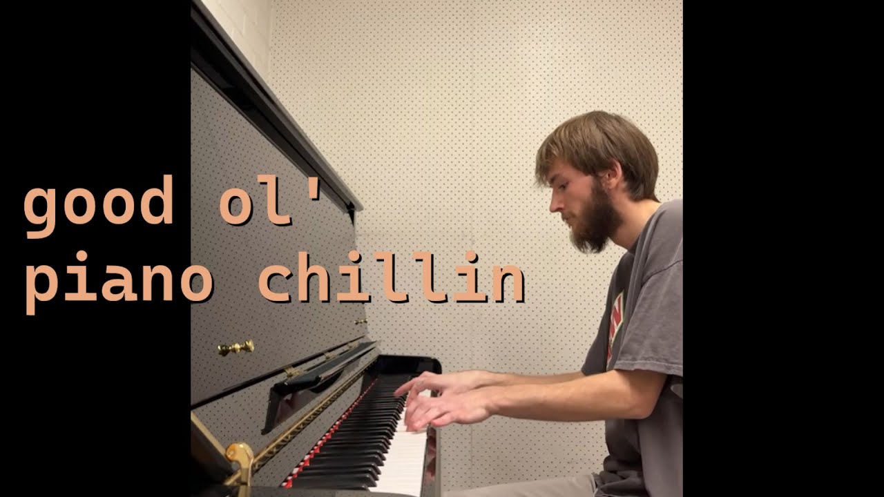 good ol’ piano chillin