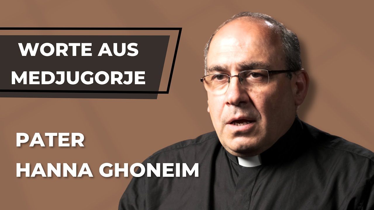 Worte aus Medjugorje - Zeugnis von Pater Hanna Ghoneim