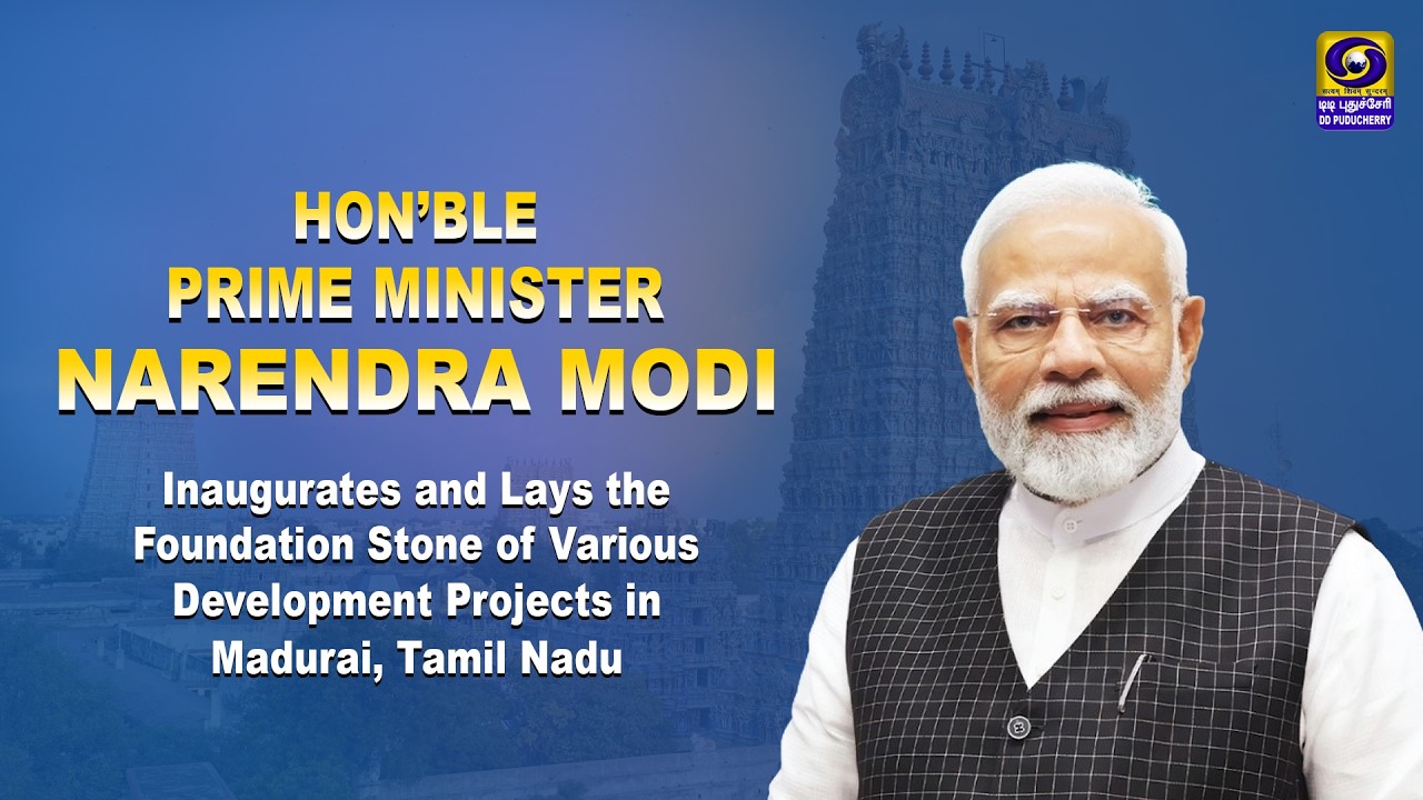 PM Narendra Modi Lays Foundation Stone and inaugurates Various Projects in Madurai, Tamil Nadu