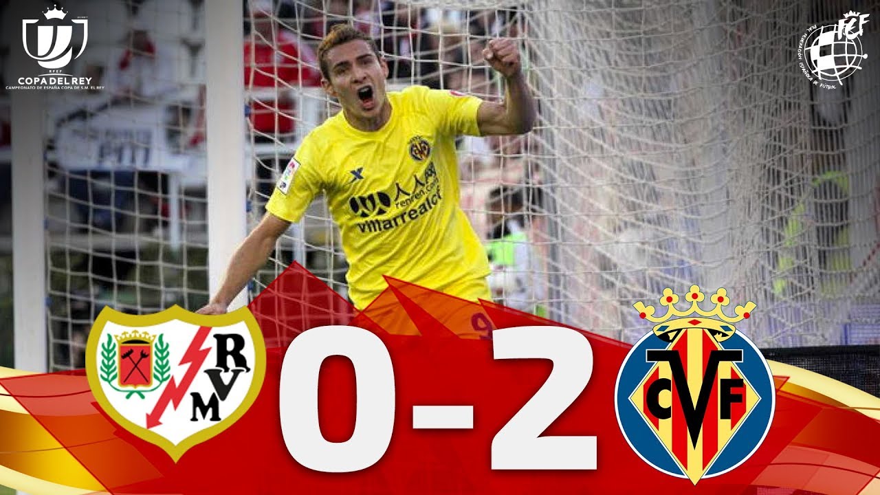 Copa Del Rey | RESUMEN: Rayo Vallecano 0-2 Villarreal CF