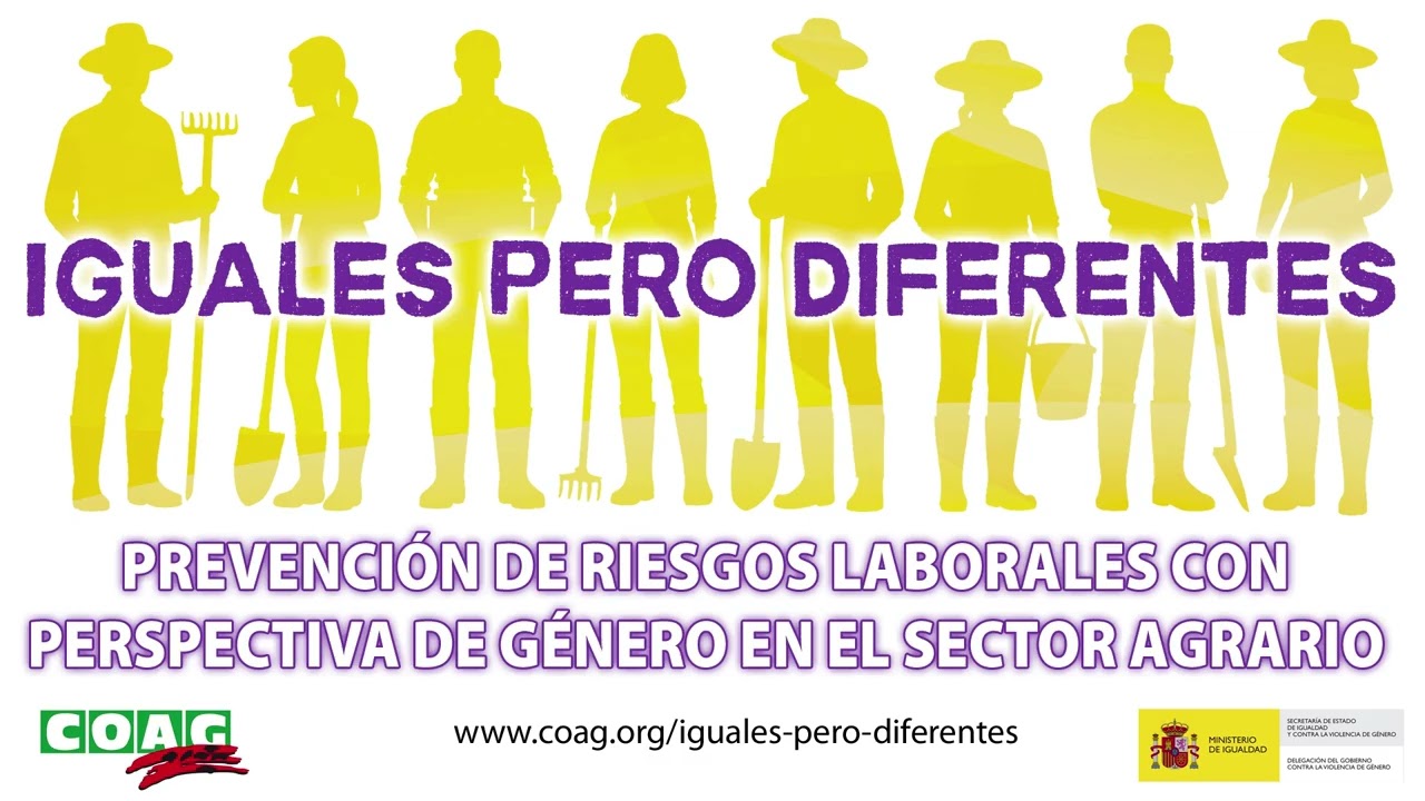 IGUALES PERO DIFERENTES. PREVENCIÓN DE RIESGOS LABORALES CON PERSPECTIVA DE GÉNERO, SECTOR AGRARIO