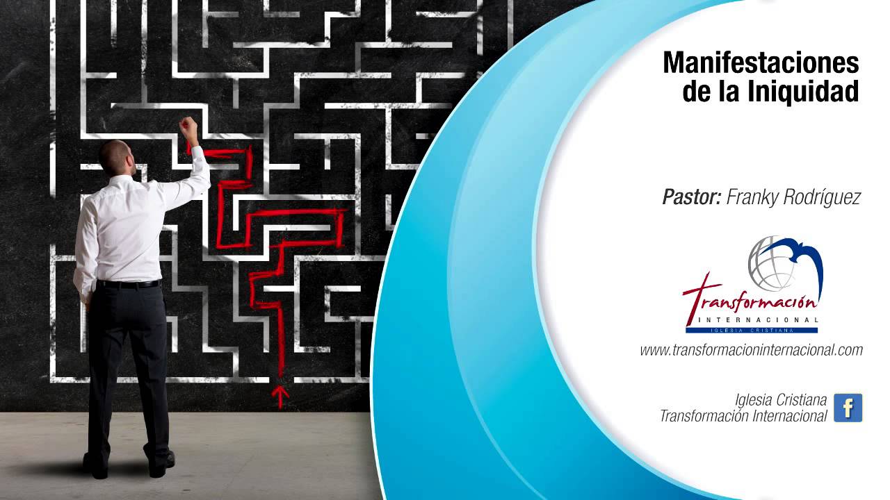 Tema #20 Iniquidad. Manifestaciones de la Iniquidad Parte 1 - Pastor Franky Rodríguez