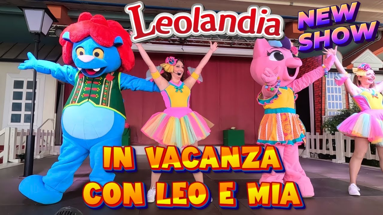 NUOVO SHOW A LEOLANDIA 2024 : IN VACANZA CON LEO E MIA