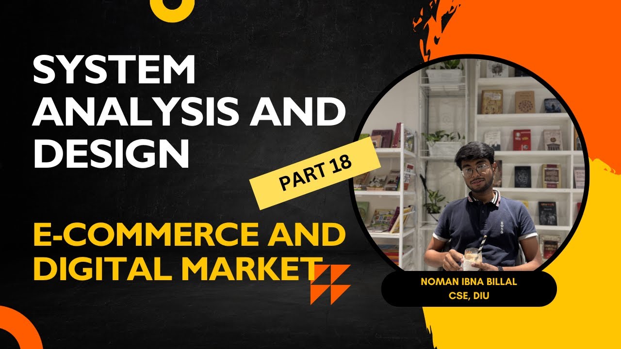 E-commerce and Digital Market | Part 18 | System Analysis and Design | Brainy Boltu