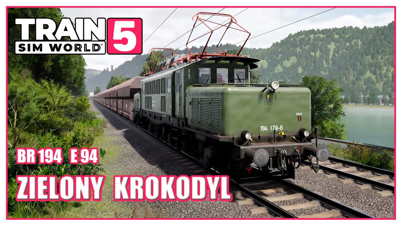 Zielony krokodyl | Lokomotywa BR 194 E 94 | Train Sim World 5 po polsku | Symulator kolejowy